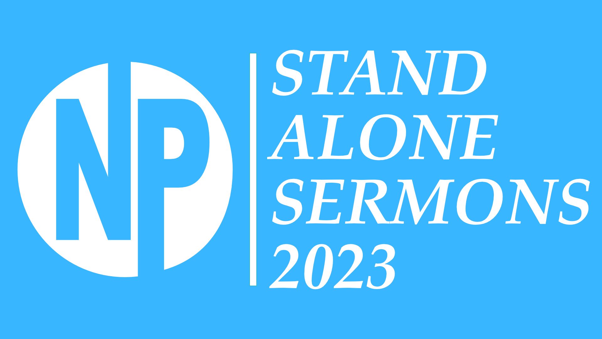 Stand Alone Sermons 2023