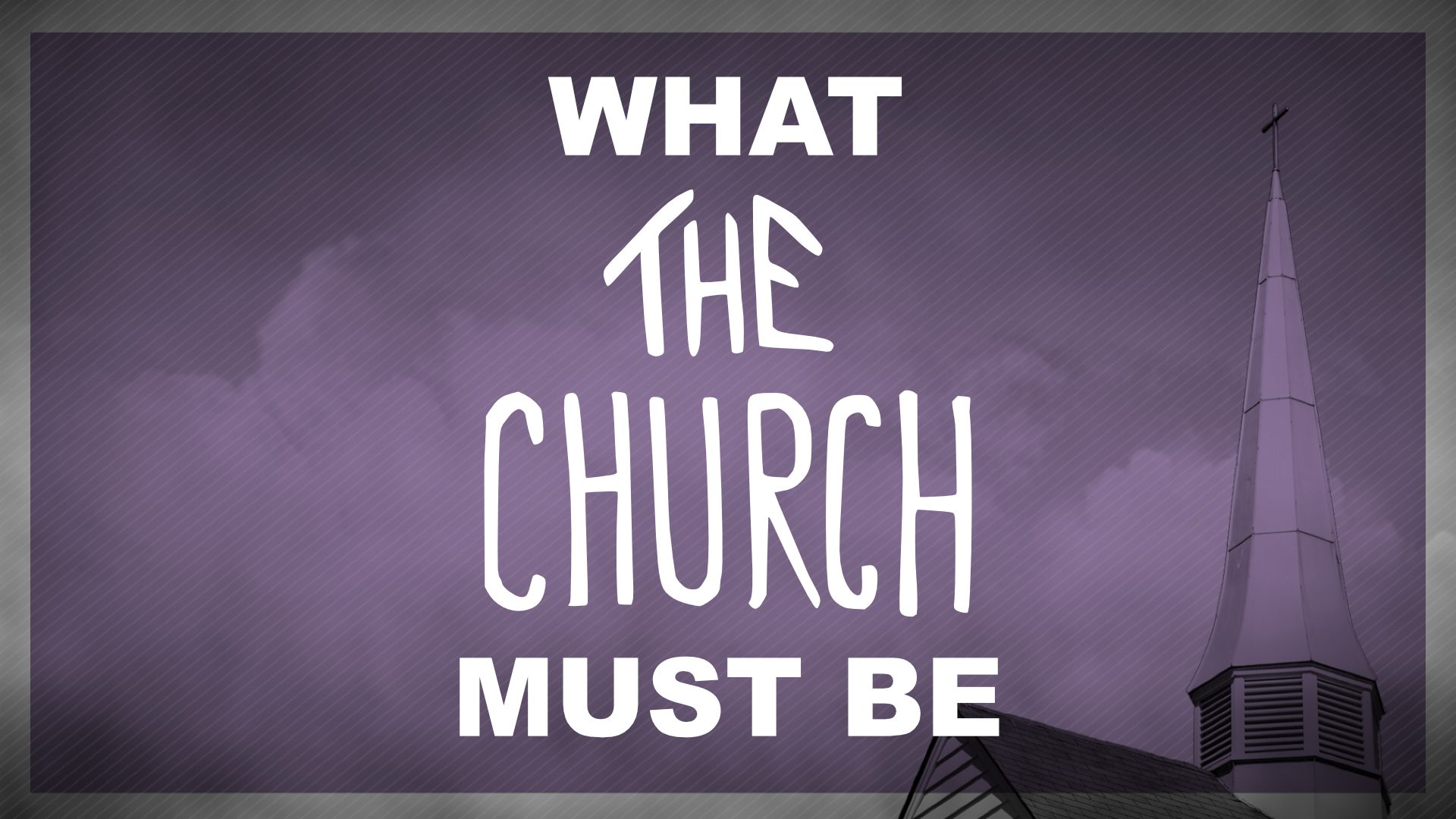 What the Church Must Be